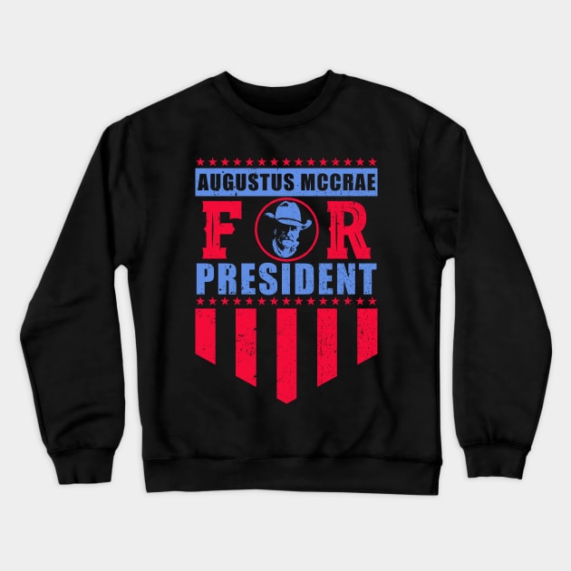 Augustus McCrae For President Crewneck Sweatshirt by AwesomeTshirts